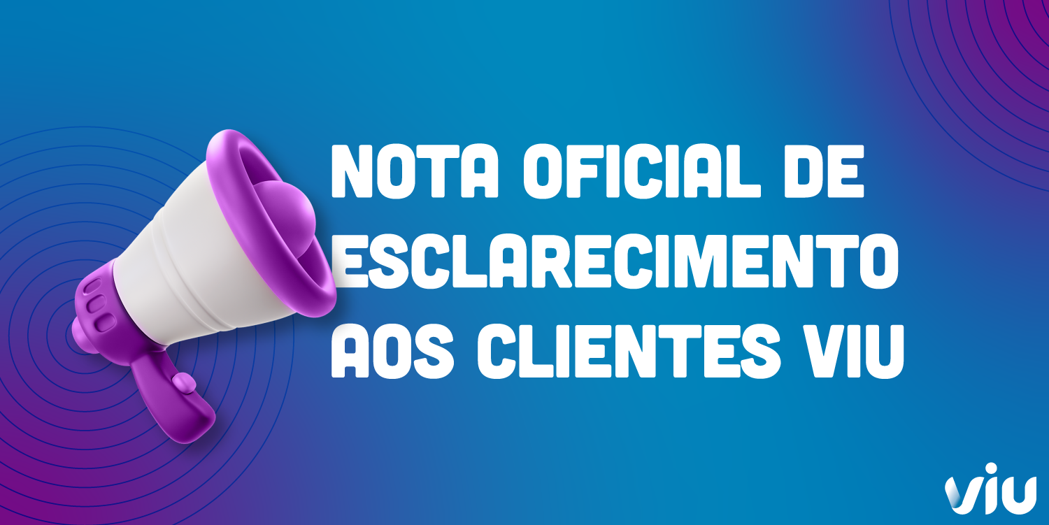 Viu divulga nota oficial aos clientes